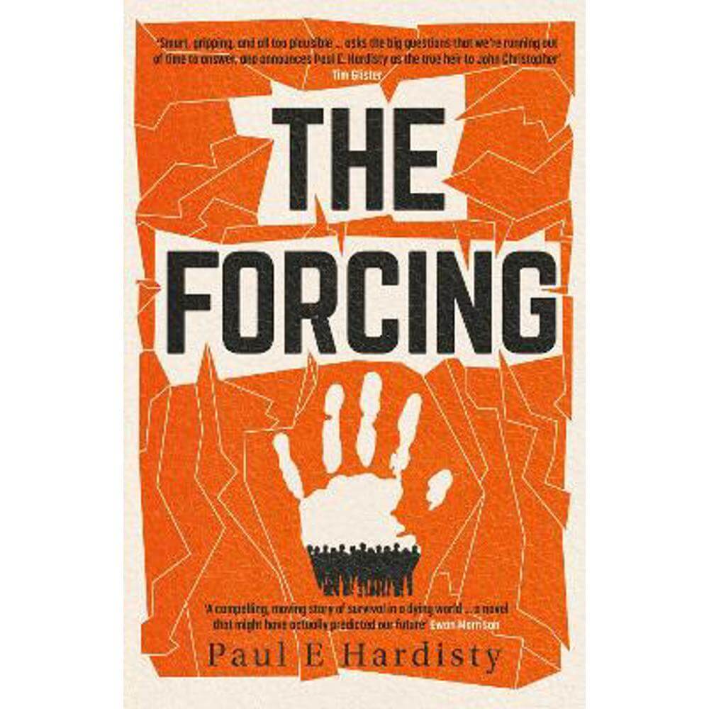 The Forcing: The visionary, emotive, breathtaking MUST-READ climate-emergency thriller (Paperback) - Paul E. Hardisty